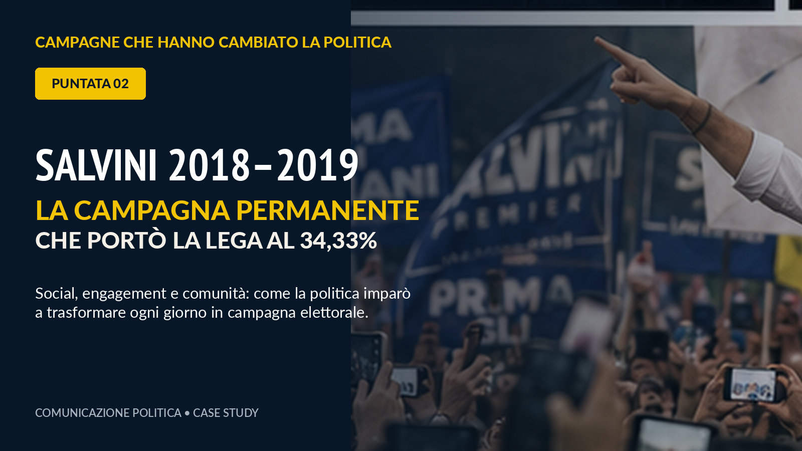 Salvini 2018-2019: la campagna permanente che portò la Lega al 34%